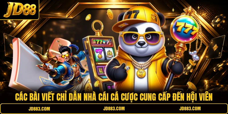Các bài viết chỉ dẫn nhà cái cá cược cung cấp đến hội viên