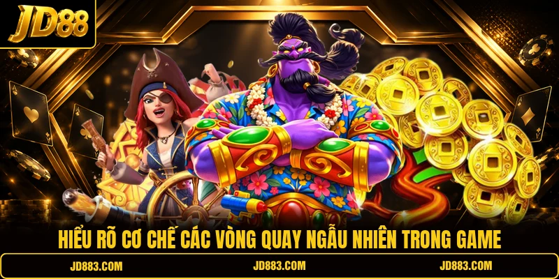 Hiểu rõ cơ chế các vòng quay ngẫu nhiên trong game