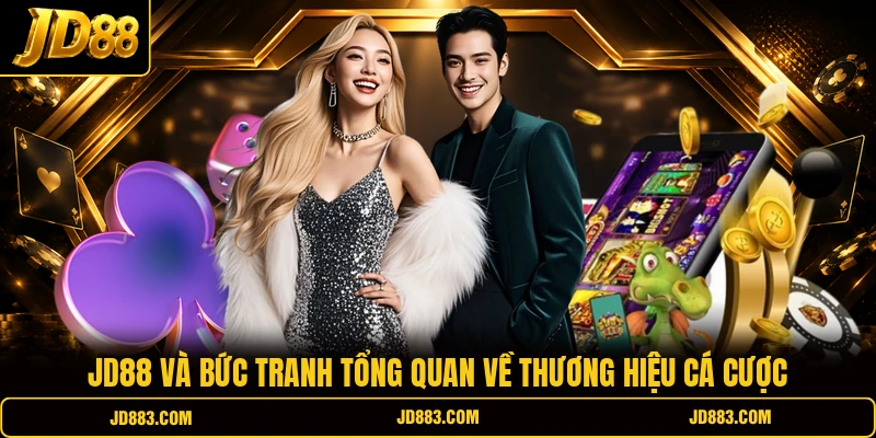 JD88 và bức tranh tổng quan về thương hiệu cá cược