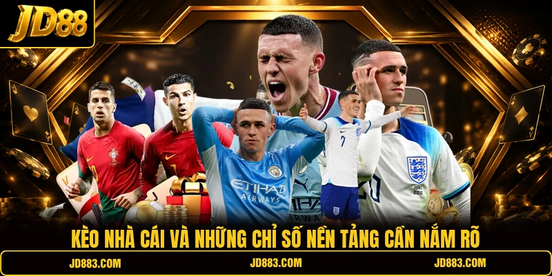 Kèo nhà cái và những chỉ số nền tảng cần nắm rõ