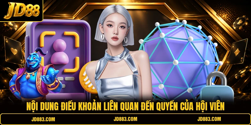Nội dung điều khoản liên quan đến quyền của hội viên
