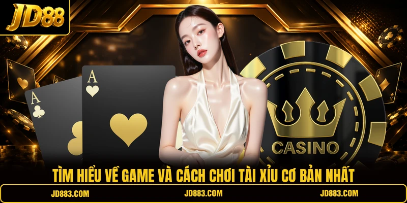 Tìm hiểu về game và cách chơi Tài Xỉu cơ bản nhất