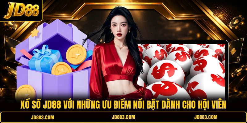Xổ số JD88 với những ưu điểm nổi bật dành cho hội viên